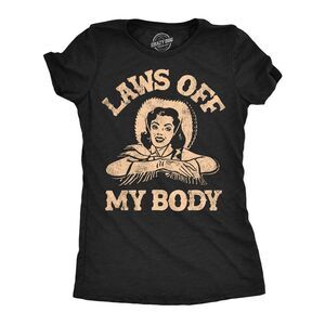 Womens Funny T Shirts Laws Off My Body Awesome Womens Rights Tee For Ladies